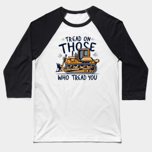 tread on those who tread on you Baseball T-Shirt